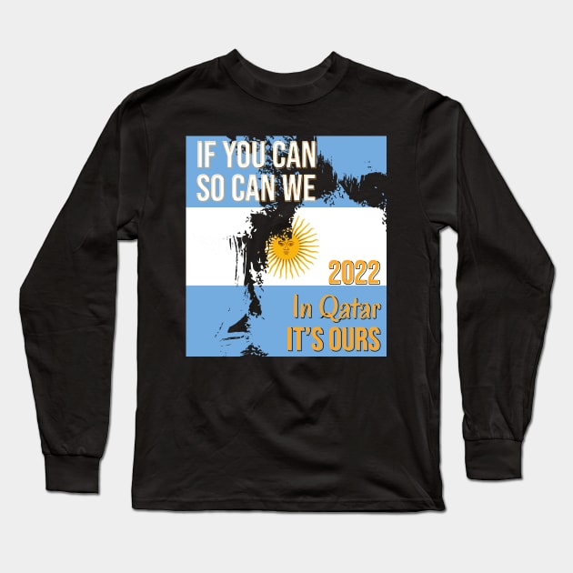 If you can, so can we. Argentina champion 2022 Long Sleeve T-Shirt by Aloenalone